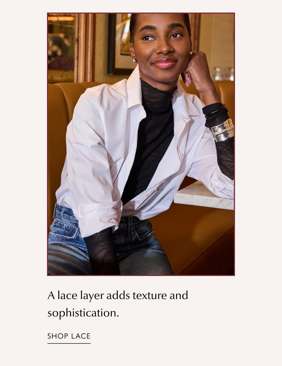 A lace layer adds texture and sophistication. Image of fashion model in layered look from EVEREVE. SHOP LACE