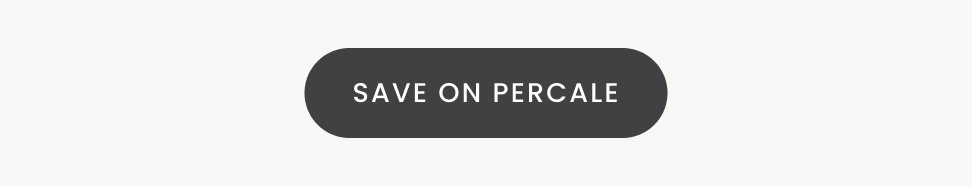 SAVE ON PERCALE