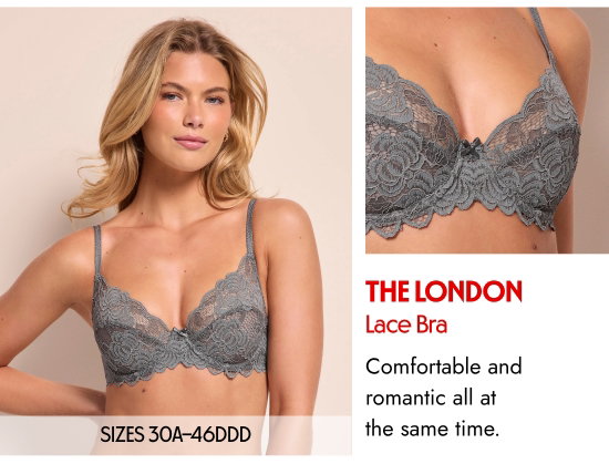 The London Lace Bra. SIZES 30A–46DDD. Comfortable and romantic all at the same time.