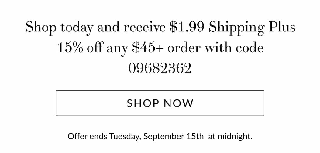 $1.99 Shipping Plus 15% off any $45+ order