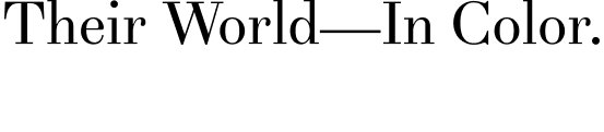 Their World in color