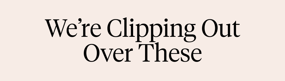 We’re Clipping Out Over These