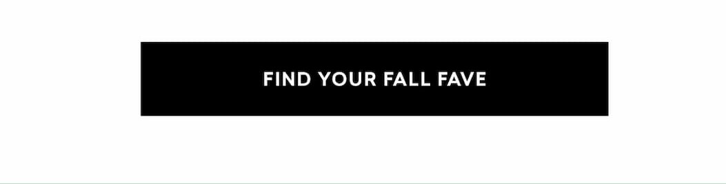 FIND YOUR FALL FAVE