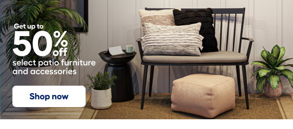 Get up to 50% off select patio furniture and accessories. Shop now