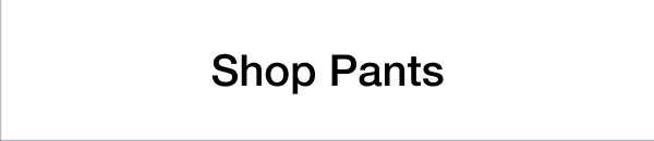Shop Pants