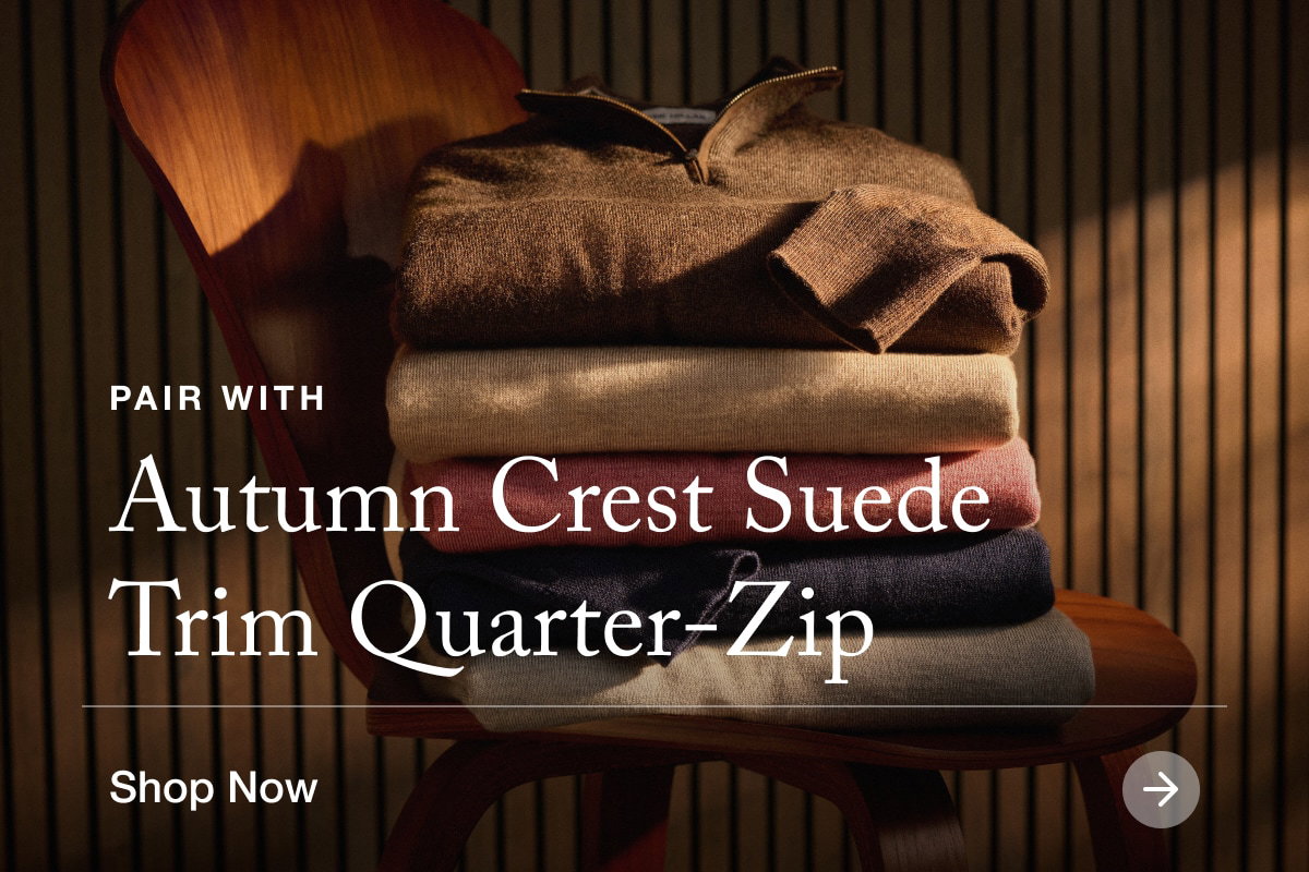Pair with Autumn Crest Suede Trim Quarter-Zip | Shop Now