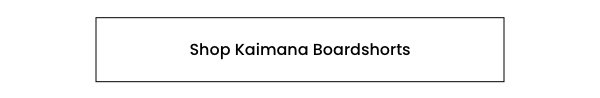 Shop Kaimana Boardshorts