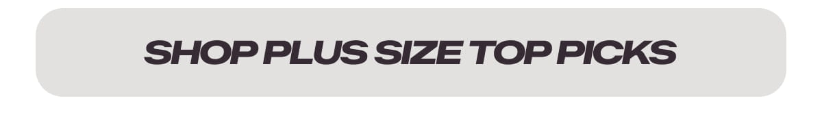 SHOP PLUS SIZE TOP PICKS