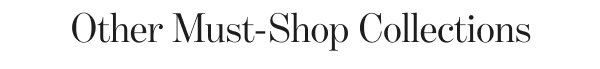 Other Must-Shop Collections