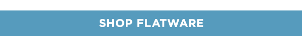 SHOP FLATWARE