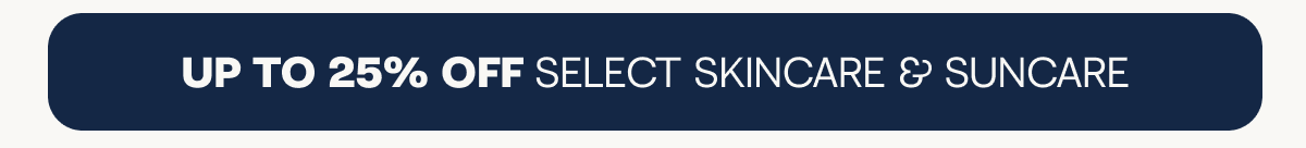 Up to 25% off select skincare & suncare