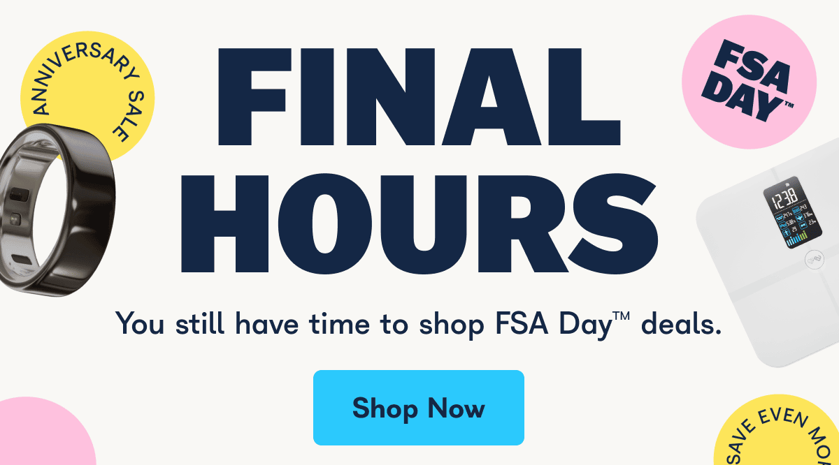 FSA Day Final Hours. You still have time to shop FSA Day deals. - Shop Now