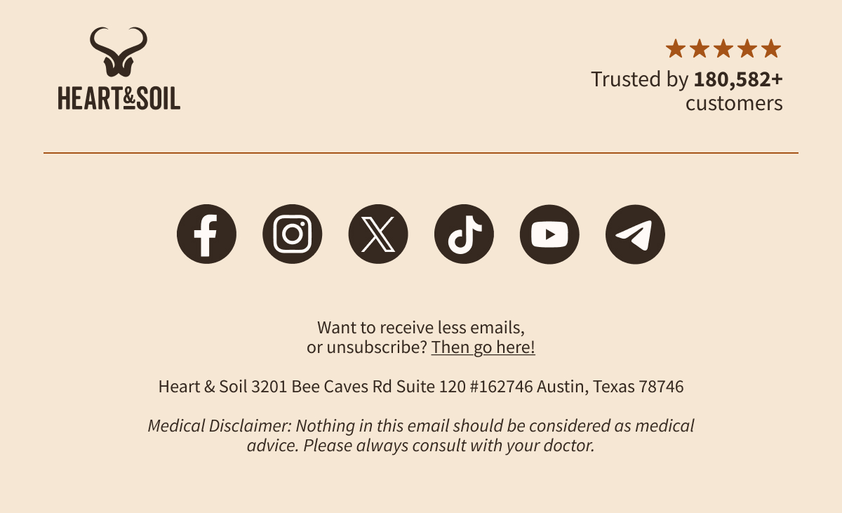 Heart & Soil 3201 Bee Caves Rd Suite 120 #162746 Austin, Texas 78746 Want to receive less emails, or unsubscribe? Then go here!