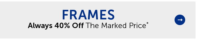 Frames - Always 40% Off The Marked Price*