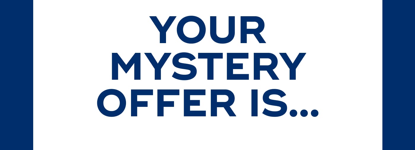YOUR MYSTERY OFFER IS...