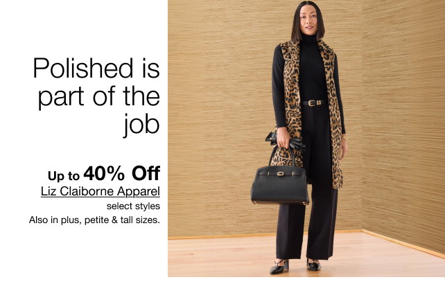 Polished is part of the job | Up to 40% Off Liz Claiborne Apparel | Select styles | Also in plus, petite & tall sizes