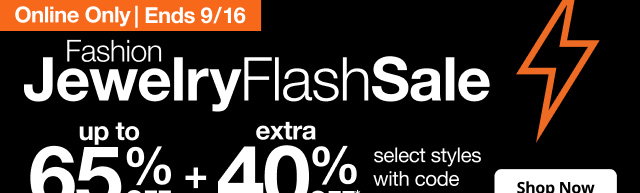 Online Only | Ends 9/16 | Fashion Jewelry Flash Sale | up to 65% OFF + extra 40% OFF* select styles with code | Shop Now
