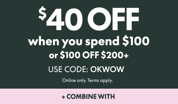 $40 Off $100 | $100 Off $200+
