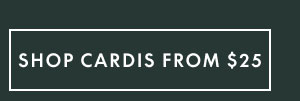 Cardis from $25