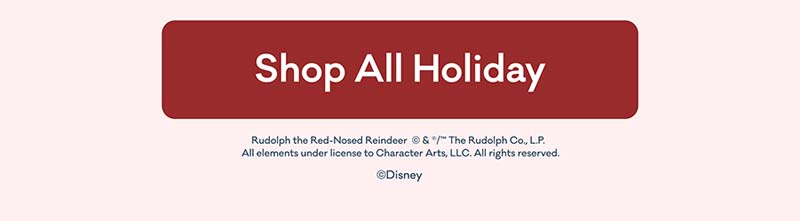 Shop All Holiday | Rudolph the Red-Nosed Reindeer  © & ®/™ The Rudolph Co., L.P.   All elements under license to Character Arts, LLC. All rights reserved. | © Disney