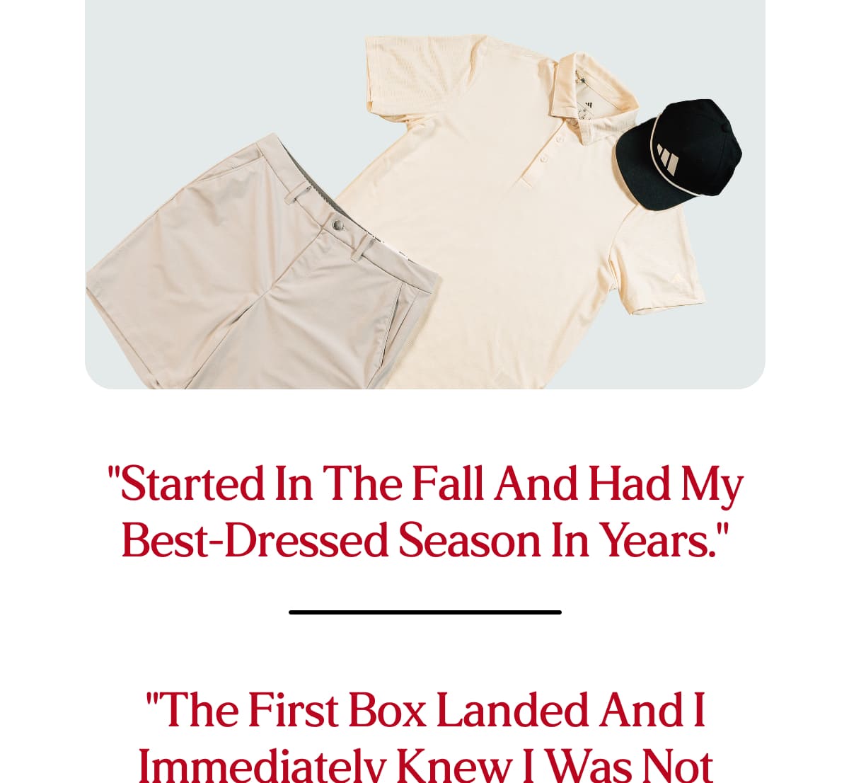 Your Short Par 4 Caddies pick 3 to 5 pieces every month built around your fit, your game, and the current season. Polos, outerwear, headwear, accessories. Brands you already respect.  Shipped free.  No shopping. No guessing.  Just showing up in the right fit.