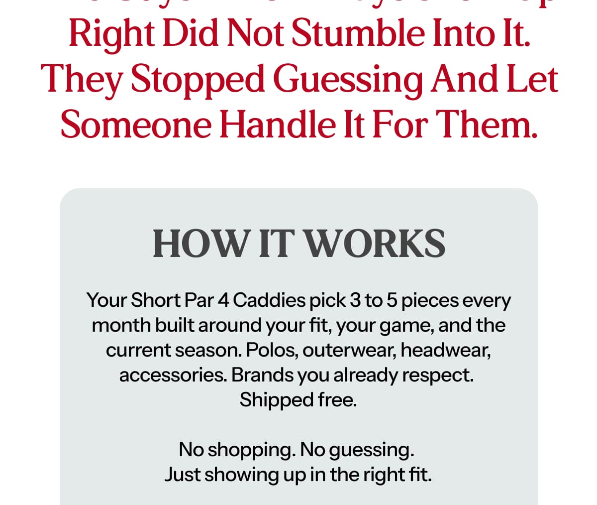The guys who always show up right did not stumble into it. They stopped guessing and let someone handle it for them.