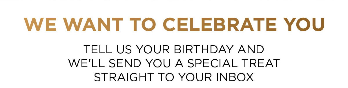 WE WANT TO CELEBRATE YOU