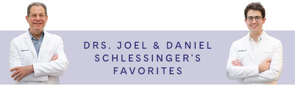 Doctors Joel & Daniel Schlessinger's favorites