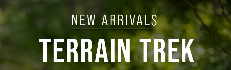 NEW ARRIVALS. TERRAIN TREK