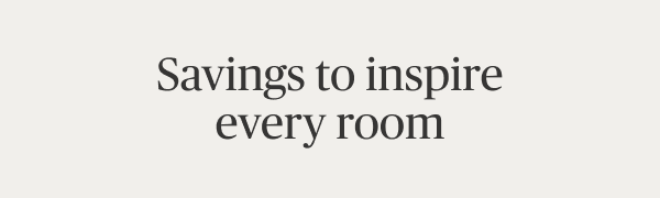 Savings to inspire every room