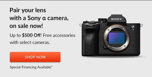 Pair your lens with a Sony α camera, on sale now! | Shop Now