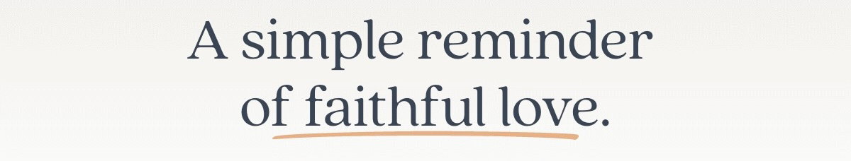 A simple reminder of faithful love.