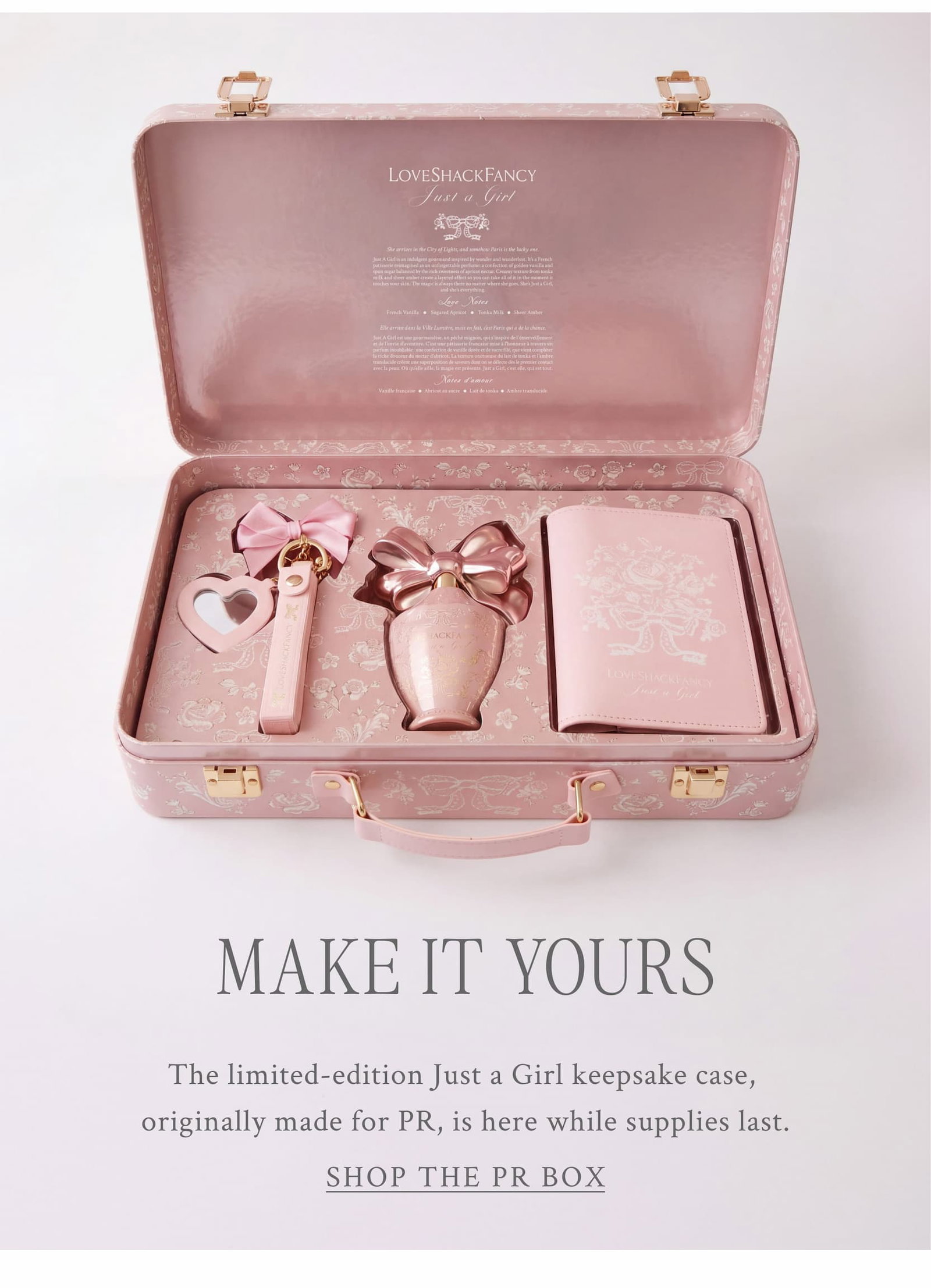 MAKE IT YOURS The limited-edition Just a Girl keepsake case,  originally made for PR, is here while supplies last. <SHOP THE PR BOX>