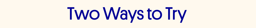Two Ways To Try