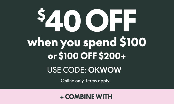 $40 Off $100 | $100 Off $200+