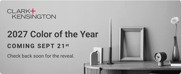 Clark+Kensington 2027 Color of the Year Coming Sept 21st.
Check back soon for the reveal.