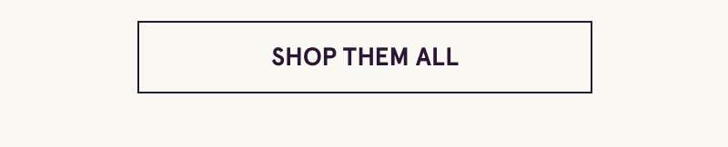 Click here to shop them all