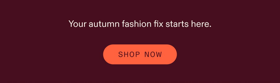 Your autumn fashion fix starts here.