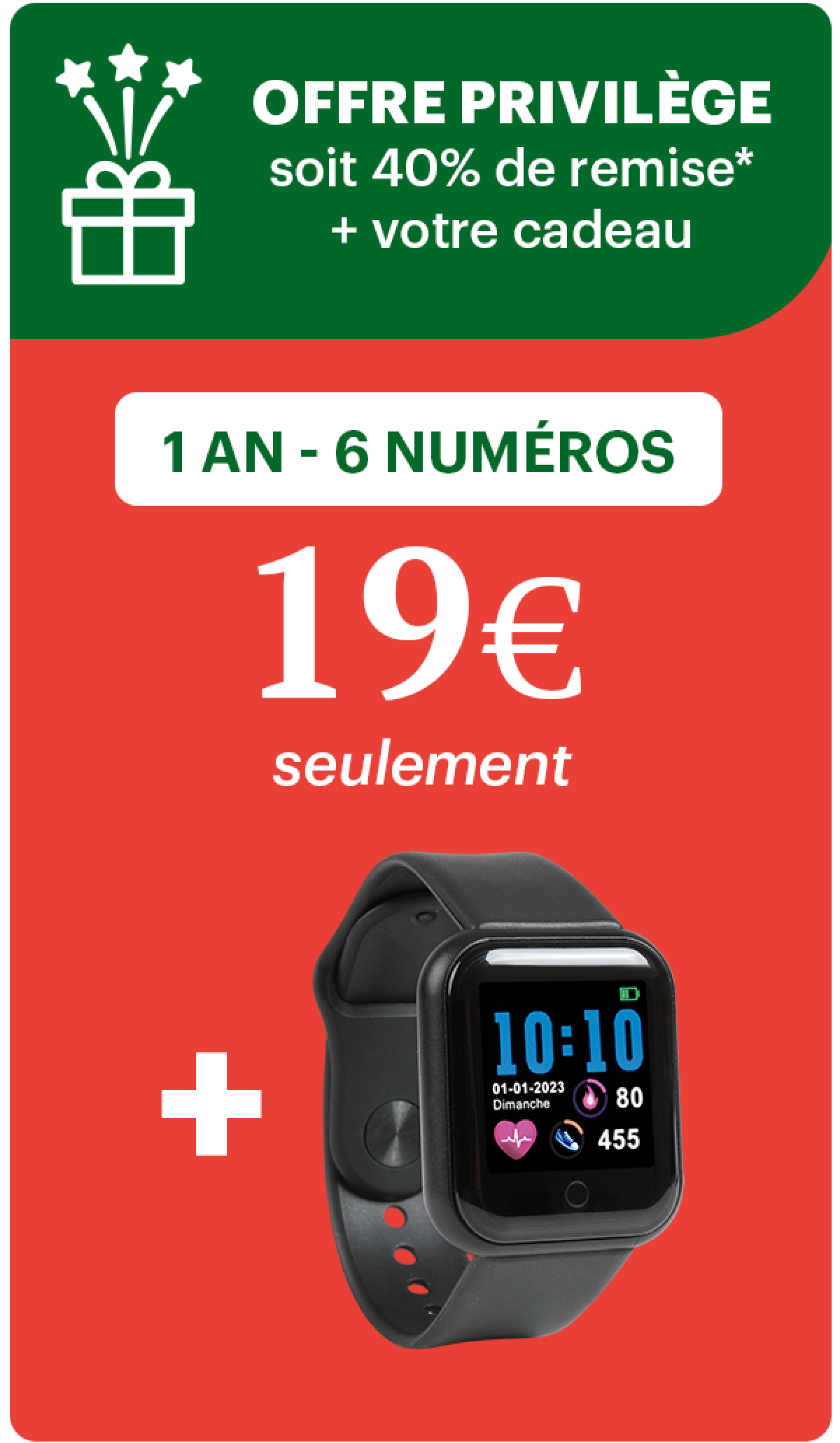 Offre privilège, soit 40% de remise* + votre cadeau
