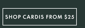 Cardis from $25