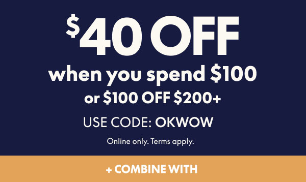 $40 Off $100 | $100 Off $200+