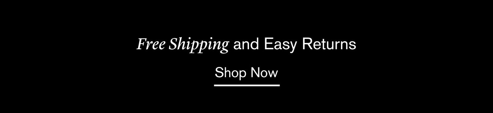 Free Shipping on All Orders and Easy Returns