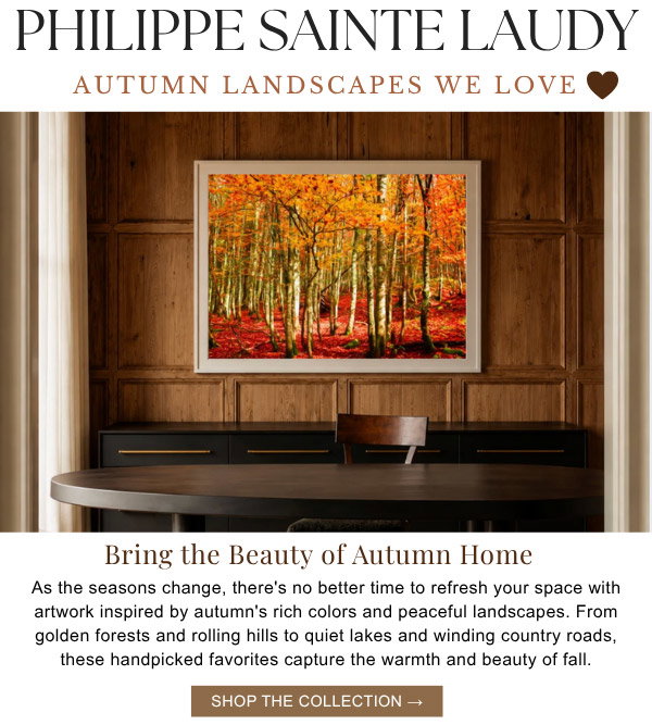 Philippe Sainte Laudy - Autumn Landscapes We Love. Bring the Beauty of Autumn Home: As the seasons change, there's no better time to refresh your space with artwork inspired by autumn's rich colors and peaceful landscapes. From golden forests and rolling hills to quiet lakes and winding country roads, these handpicked favorites capture the warmth and beauty of fall.
