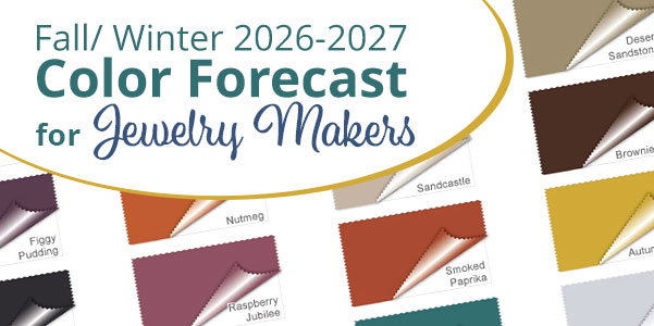 Fall/Winter 2026-2027 Color Forecast for Jewelry Makers