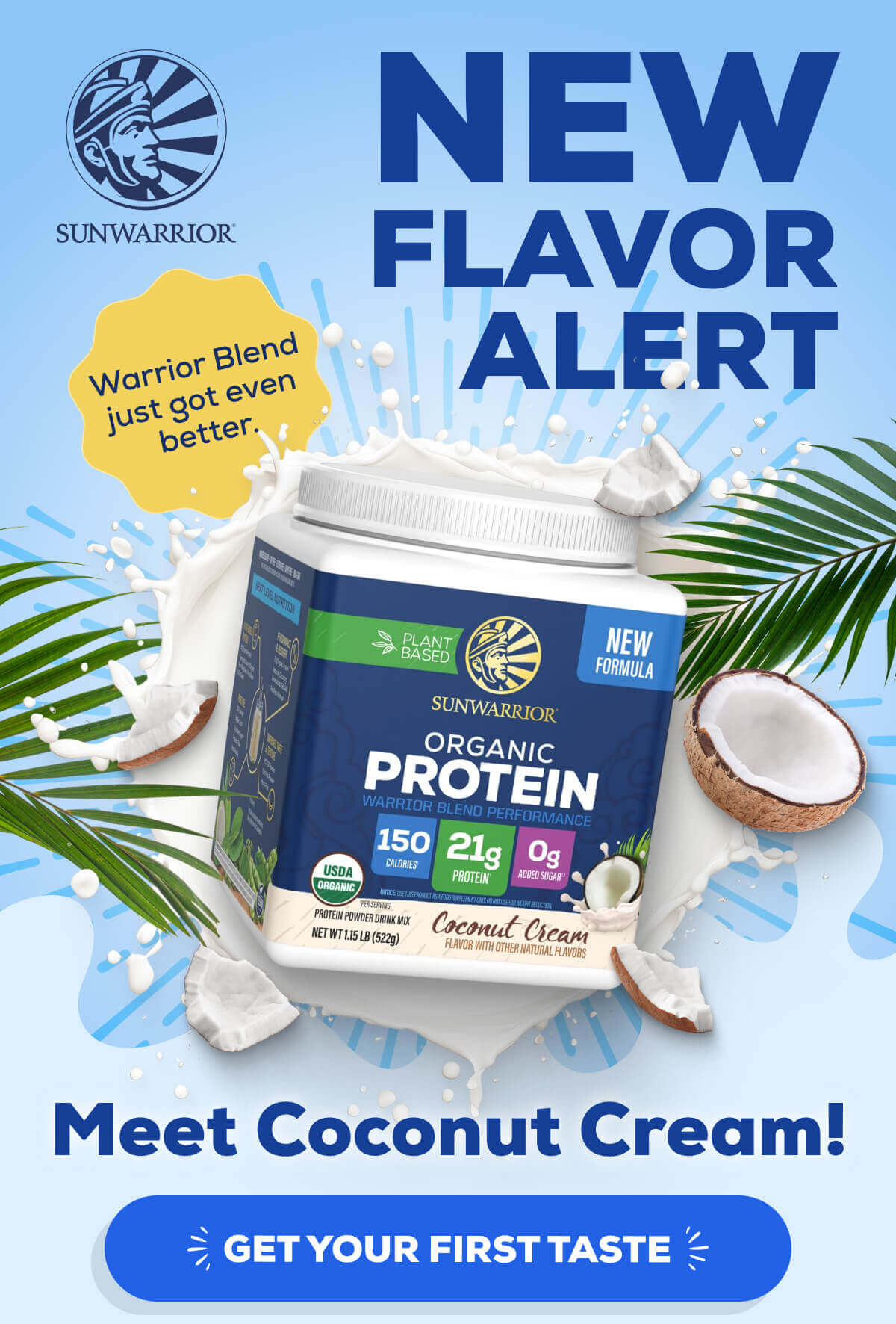 New Flavor Alert Warrior Blend just got even better. Meet Coconut Cream!  GET YOUR FIRST TASTE