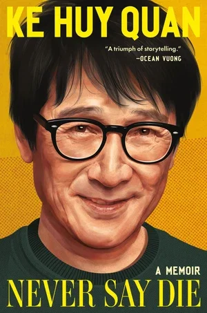 BOOK | Never Say Die: A Memoir By Ke Huy Quan