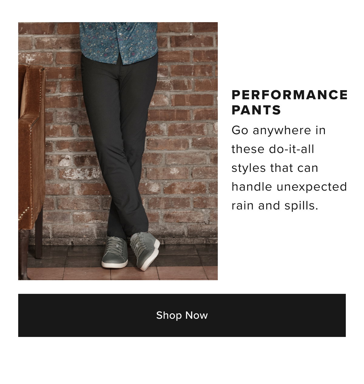 Shop Now Performance Pants 