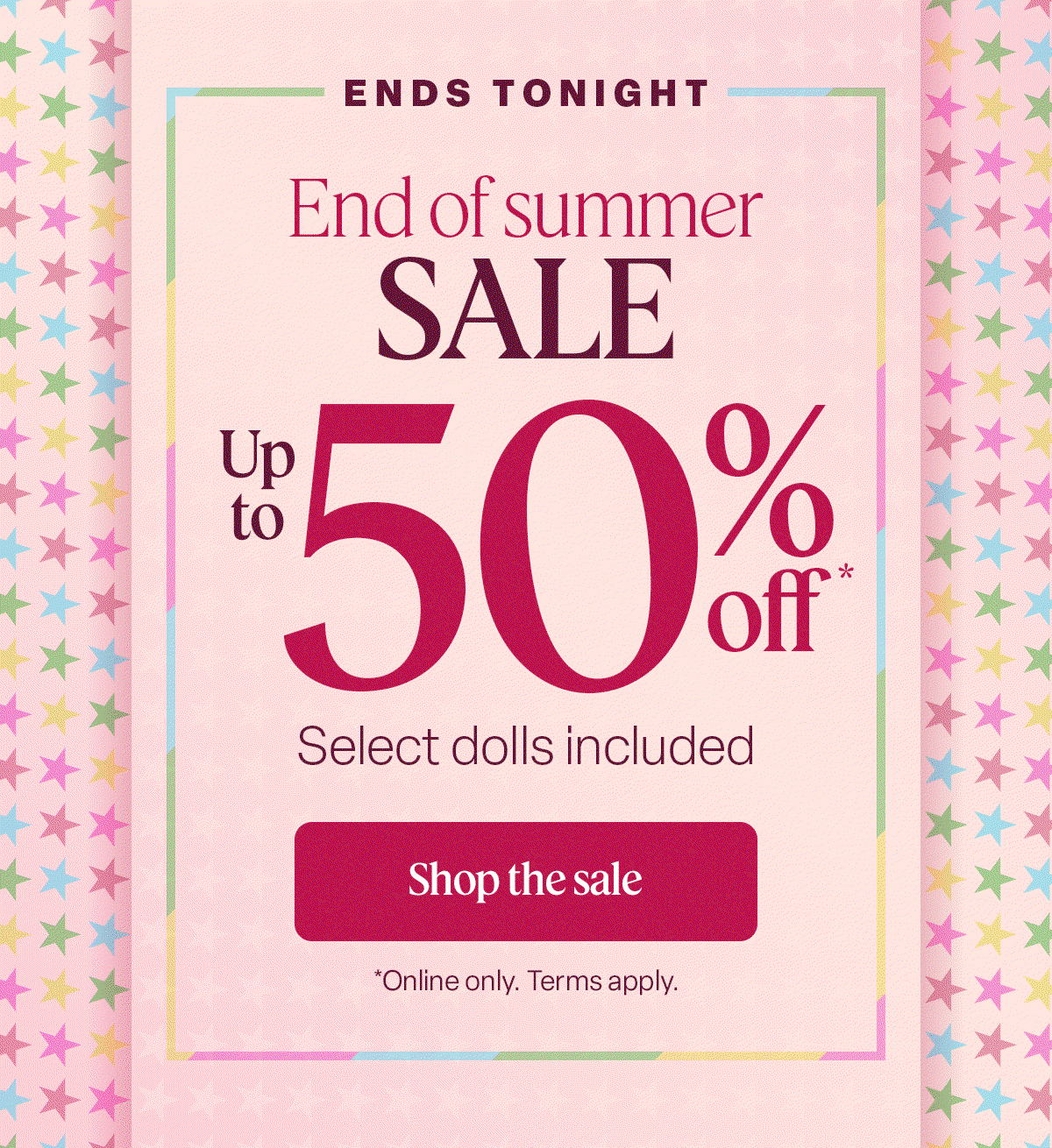 Ends tonight. Buy more save more* Shop Labor Day Sale