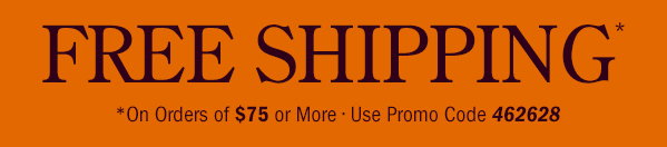 Free Shipping on Orders Of $75 or More | Use Promo Code 462628