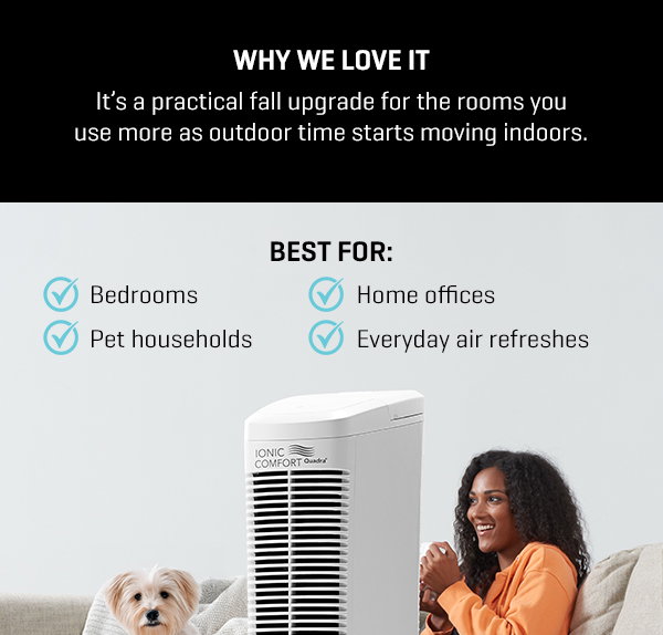 Keep fresh air flowing through fall and beyond with our #1 air purifier. Get 25% off.